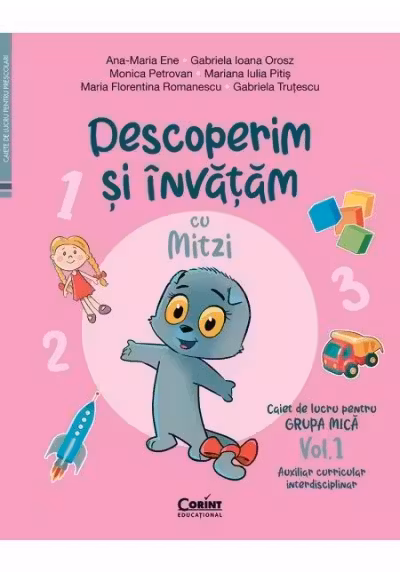 Descoperim și învățăm cu Mitzi. Caiet de lucru pentru GRUPA MICĂ – Vol.1. Auxiliar Curricular interdisciplinar