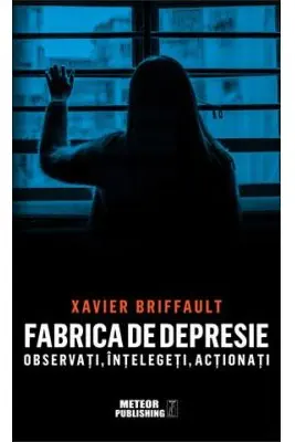 Fabrica de depresie: observati, intelegeti, actionati