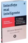 Interfete mai inteligente. Modalitati surprinzatoare de a influenta si perfectiona comportamentul din mediul online