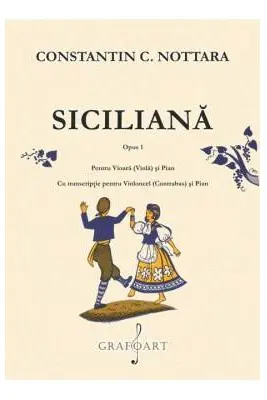 Siciliana op. 1. Vioara/violoncel si pian - Constantin Nottara