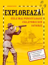 Explorează! Cele mai periculoase călătorii din istorie