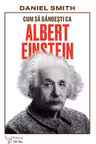 Cum sa gandesti ca Albert Einstein