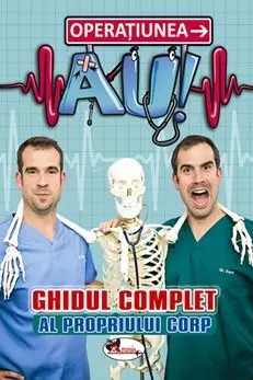 Operatiunea AU! Ghidul complet al propriului corp