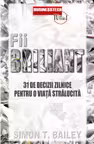 Fii briliant - 31 de decizii zilnice pentru o viata stralucita