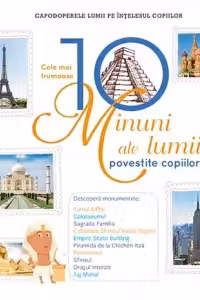 Cele mai frumoase 10 minuni ale lumii povestite copiilor