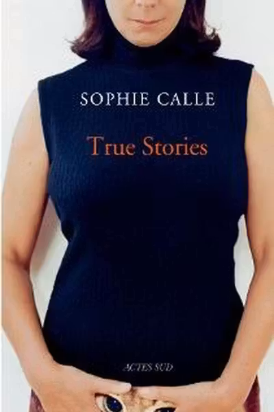 Sophie Calle: True Stories