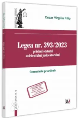 Legea nr. 393/2023 privind statutul asistentului judecatorului. Comentariu pe articole