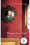 Wings over Delft. The Louise Trilogy