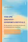 Terapie cognitiv-comportamentala. 50 de exercitii ca sa scapi de blocaje si comportamente repetitive