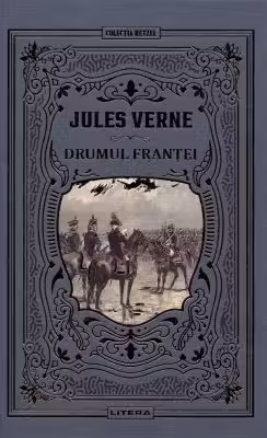 Jules Verne. DRUMUL FRANTEI. editie noua