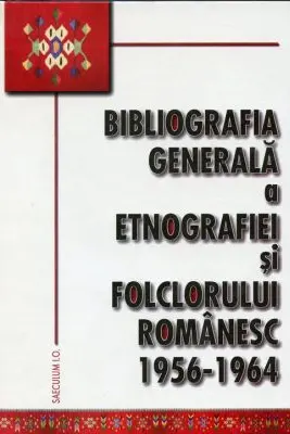 Bibliografia generala a etnografiei si folclorului romanesc. 1956-1964