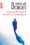 Făuritorul. Ficțiuni. Memoria lui Shakespeare (ediție de buzunar)