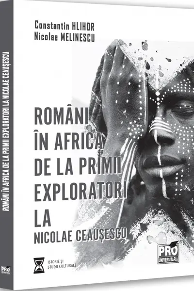 Romani in Africa. De la primii exploratori la Nicolae Ceausescu