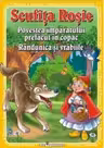 3 povesti. Scufita rosie. Povestea imparatului prefacut in copac. Randunica si vrabiile