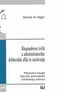 Raspunderea civila a administratorilor debitorului aflat in insolventa : Fizionomia fraudei. Riscurile administrarii. Insuficienta activului