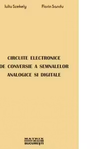 Circuite electronice de conversie a semnalelor analogice si digitale (CD)