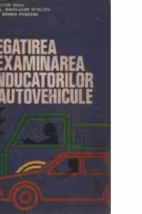 Pregatirea si examinarea conducatorilor de autovehicule
