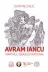 Avram Iancu. Martirul idealului national