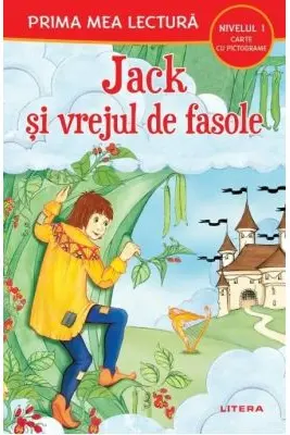 Prima mea lectura. JACK SI VREJUL DE FASOLE. Poveste cu pictograme. Nivelul 1. coperta noua