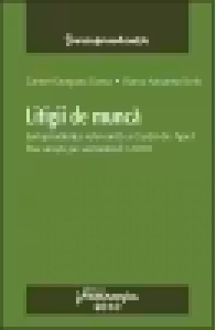 Litigii de munca - Jurisprudenta relevanta a Curtii de Apel Bucuresti pe semestrul I 2010