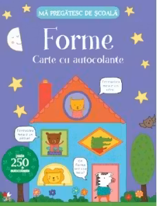 MA PREGATESC DE SCOALA. FORME. Carte cu autocolante