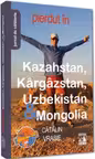 Pierdut in Kazahstan, Kargazstan, Uzbekistan si Mongolia