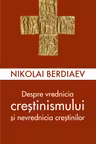 Despre vrednicia crestinismului si nevrednicia crestinilor
