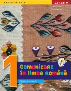 Comunicare in limba romana - Clasa 1 - Caiet de activitati