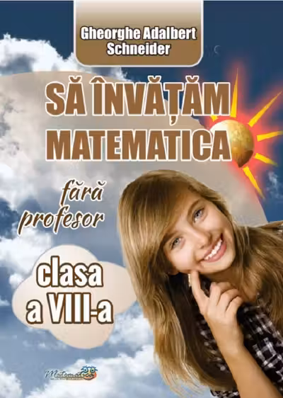 Să învățăm matematică fără profesor - Clasa 8