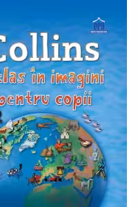 Collins. Atlas in imagini pentru copii