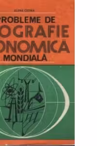 Probleme de geografie economica mondiala - Resurse energetice, materii prime industriale si agricole