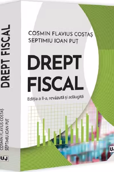Drept fiscal, ediția a II-a, revazuta și adaugita