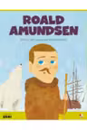 MICII EROI. Roald Amundsen