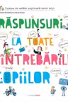 Răspunsuri la toate întrebările copiilor