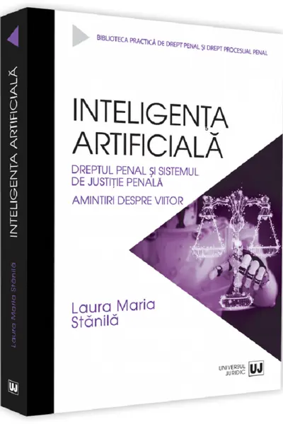 Inteligenta artificiala. Dreptul penal si sistemul de justitie