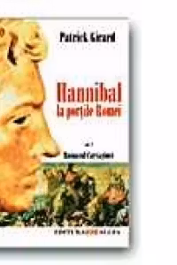 ROMANUL CARTAGINEI, vol II: HANNIBAL LA PORTILE ROMEI
