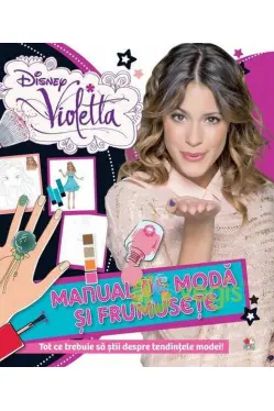 Disney Violetta. Manual de moda si frumusete