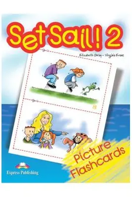 Curs limba engleza Set Sail 2. Picture flashcards - Virginia Evans, Elizabeth Gray