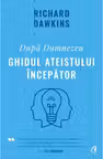 Dupa Dumnezeu. Ghidul ateistului incepator
