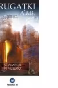 Scarabeul in musuroi - Arkadi Strugatki, Boris Strugatki