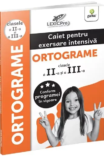 Ortograme. Caiet pentru exersare intensiva. Ortograme (clasele a II-a si a III-a)