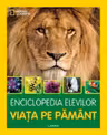 ENCICLOPEDIA ELEVILOR. VIATA PE PAMANT