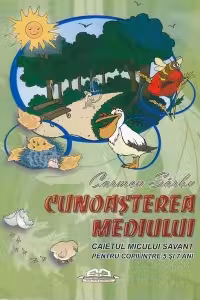 Cunoasterea mediului - Caietul micului savant (5-7 ani)
