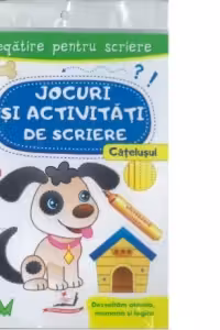 Jocuri si activitati de scriere. Catelusul. Pregatire pentru scriere