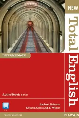 New Total English Intermediate Active Teach - Rachael Roberts, Antonia Clare, J. J. Wilson