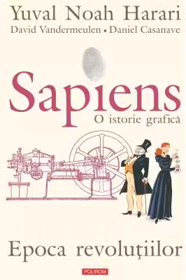 Sapiens. O istorie grafică Vol.4: Epoca revoluțiilor