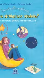 Intrebarile copilariei. De ce stralucesc stelele? Povestiri istete pentru minti curioase
