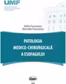 Patologia medico-chirurgicala a esofagului - Ofelia Pascarenco, Ghenadie Pascarenco