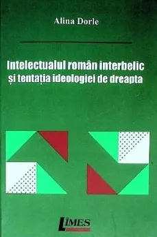 Intelectualul roman interbelic si tentatia ideologiei de dreapta