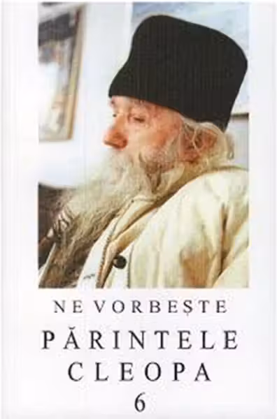 Ne vorbeste Parintele Cleopa 6